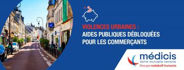 Violences urbaines : quelles aides financières pour les commerces de proximité ?